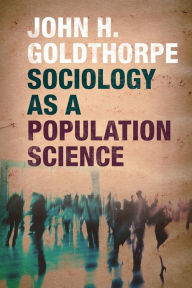 Title: Sociology as a Population Science, Author: John H. Goldthorpe
