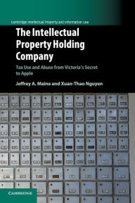 Title: The Intellectual Property Holding Company: Tax Use and Abuse from Victoria's Secret to Apple, Author: Jeffrey A. Maine