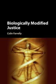 Title: Biologically Modified Justice, Author: Colin Farrelly
