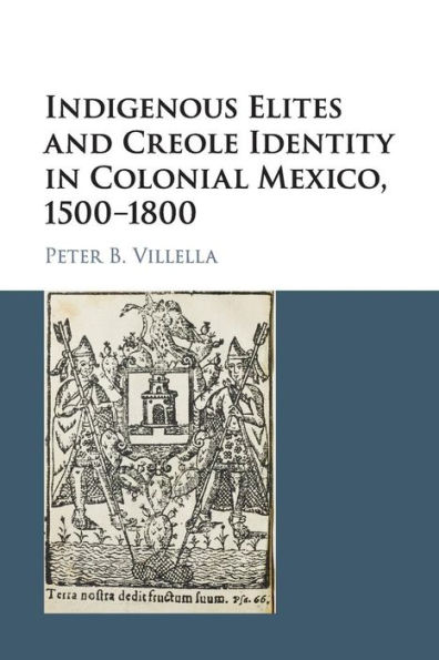 Indigenous Elites and Creole Identity in Colonial Mexico, 1500-1800