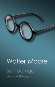 Title: Schrödinger: Life and Thought, Author: Walter Moore