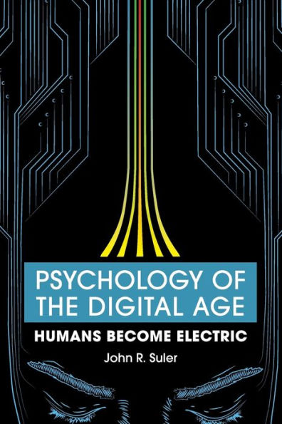 Psychology of the Digital Age: Humans Become Electric