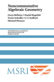 Title: Noncommutative Algebraic Geometry, Author: Gwyn Bellamy