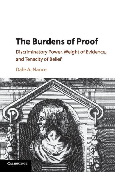 The Burdens of Proof: Discriminatory Power, Weight Evidence, and Tenacity Belief