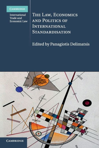 The Law, Economics and Politics of International Standardisation