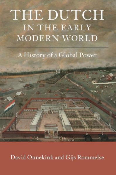the Dutch Early Modern World: a History of Global Power
