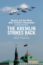 The Kremlin Strikes Back: Russia and the West After Crimea's Annexation