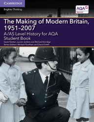 Title: A/AS Level History for AQA The Making of Modern Britain, 1951-2007 Student Book, Author: David Dutton
