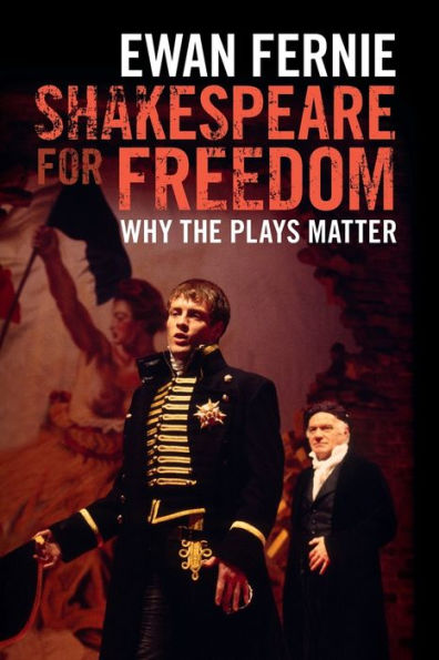 Shakespeare for Freedom: Why the Plays Matter