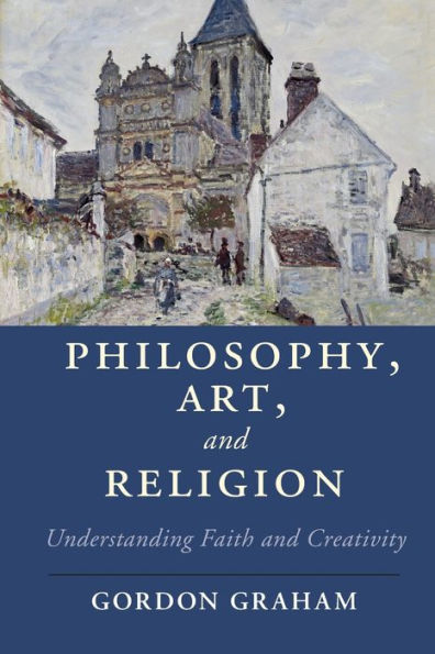 Philosophy, Art, and Religion: Understanding Faith Creativity