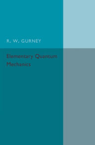 Free pc ebooks download Elementary Quantum Mechanics MOBI CHM PDF 9781107586352 in English by R. W Gurney