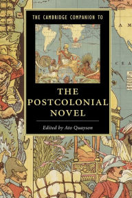Title: The Cambridge Companion to the Postcolonial Novel, Author: Ato Quayson