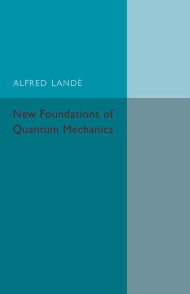 New Foundations of Quantum Mechanics