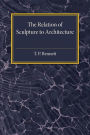 The Relation of Sculpture to Architecture