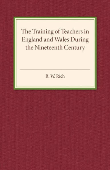 The Training of Teachers in England and Wales during the Nineteenth Century