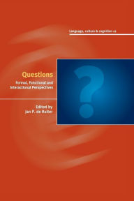 Title: Questions: Formal, Functional and Interactional Perspectives, Author: Jan P. de Ruiter