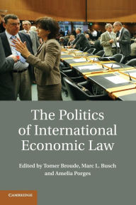 Title: The Politics of International Economic Law, Author: Tomer Broude