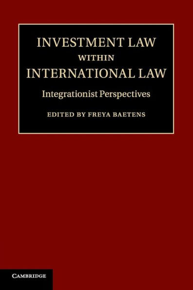 Investment Law within International Law: Integrationist Perspectives