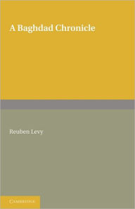 Title: A Baghdad Chronicle, Author: Reuben Levy