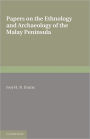 Papers on the Ethnology and Archaeology of the Malay Peninsula