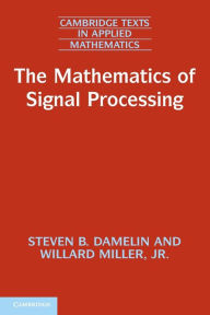 Title: The Mathematics of Signal Processing, Author: Steven B. Damelin