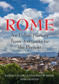 Title: Rome: An Urban History from Antiquity to the Present, Author: Rabun Taylor