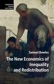 Title: The New Economics of Inequality and Redistribution, Author: Samuel Bowles