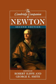 Title: The Cambridge Companion to Newton / Edition 2, Author: Rob Iliffe