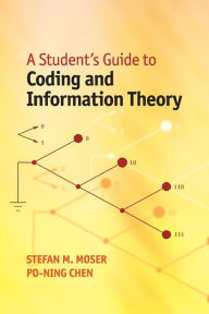 Title: A Student's Guide to Coding and Information Theory, Author: Stefan M. Moser