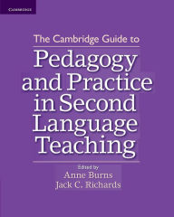 Title: The Cambridge Guide to Pedagogy and Practice in Second Language Teaching, Author: Anne Burns
