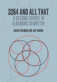 Title: 3264 and All That: A Second Course in Algebraic Geometry, Author: David Eisenbud