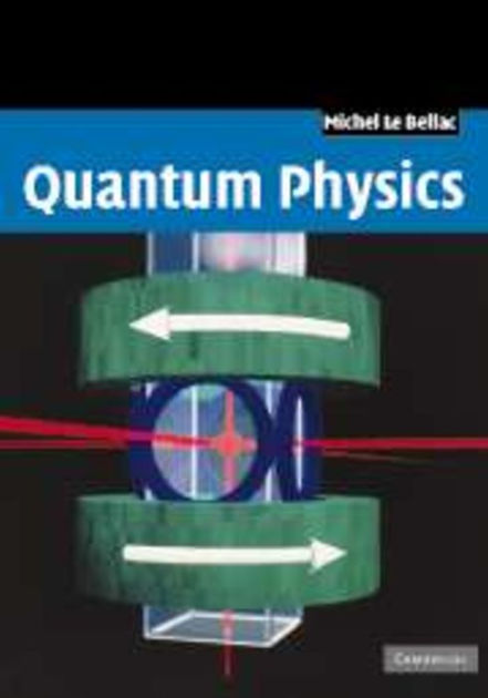 Quantum Physics / Edition 1 by Michel Le Bellac | 9781107602762 ...