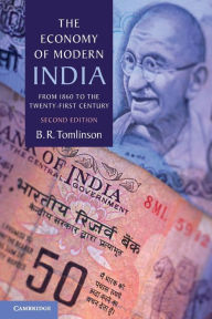 Title: The Economy of Modern India: From 1860 to the Twenty-First Century, Author: B. R. Tomlinson