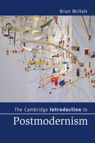 Title: The Cambridge Introduction to Postmodernism, Author: Brian McHale