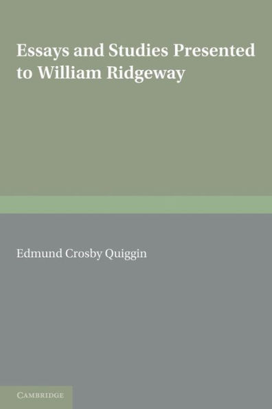 Essays and Studies Presented to William Ridgeway: On his Sixtieth Birthday - 6th August 1913