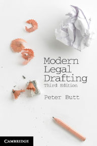 Title: Modern Legal Drafting: A Guide to Using Clearer Language, Author: Peter Butt