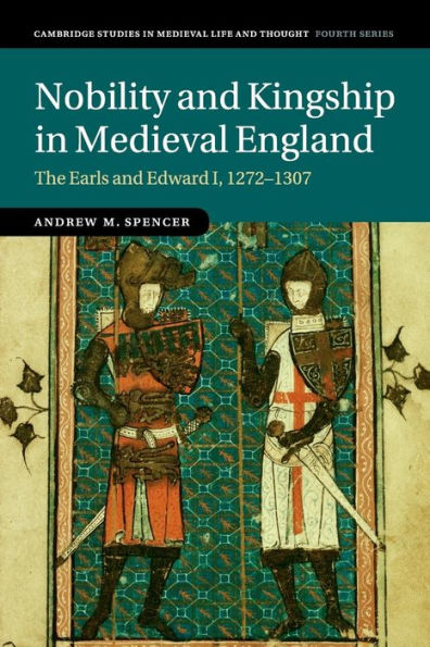Nobility and Kingship Medieval England: The Earls Edward I, 1272-1307
