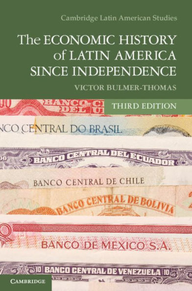 The Economic History of Latin America since Independence / Edition 3