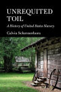 Unrequited Toil: A History of United States Slavery