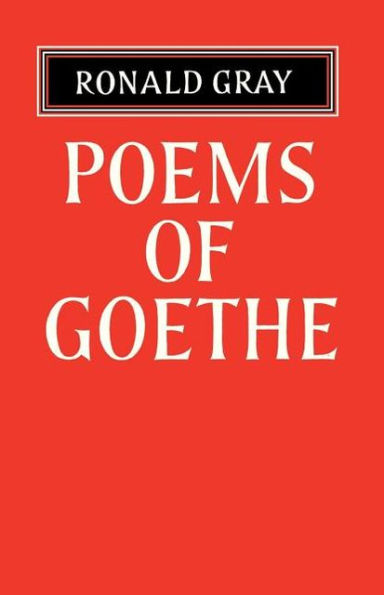 Poems of Goethe: A Selection with Introduction and Notes by Ronald Gray