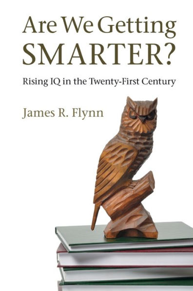 Are We Getting Smarter?: Rising IQ the Twenty-First Century