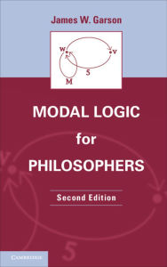 Title: Modal Logic for Philosophers / Edition 2, Author: James W. Garson