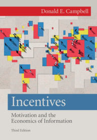 Title: Incentives: Motivation and the Economics of Information / Edition 3, Author: Donald E. Campbell