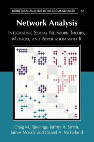 Download google books isbn Network Analysis: Integrating Social Network Theory, Method, and Application with R