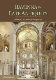 Title: Ravenna in Late Antiquity, Author: Deborah Mauskopf Deliyannis