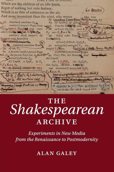 the Shakespearean Archive: Experiments New Media from Renaissance to Postmodernity