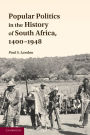 Popular Politics in the History of South Africa, 1400-1948