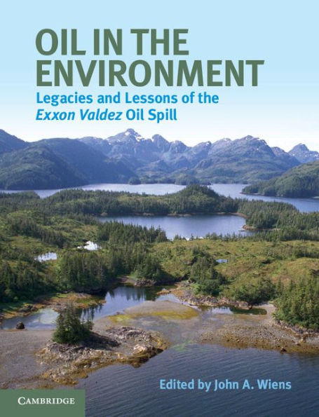 Oil the Environment: Legacies and Lessons of Exxon Valdez Spill