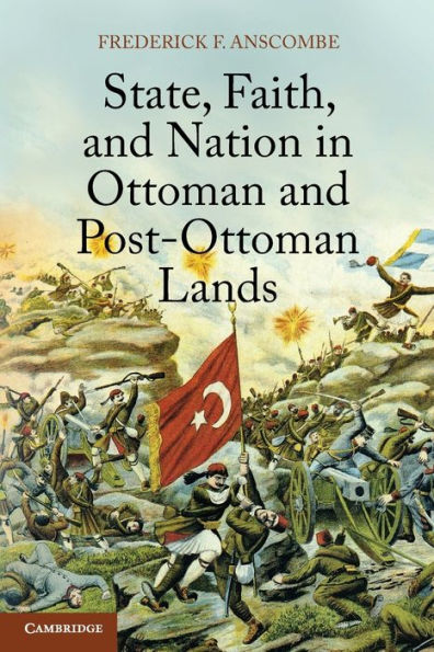 State, Faith, and Nation Ottoman Post-Ottoman Lands