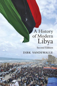 Title: A History of Modern Libya / Edition 2, Author: Dirk Vandewalle